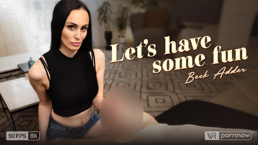Let’s have some fun starring Beck Adder